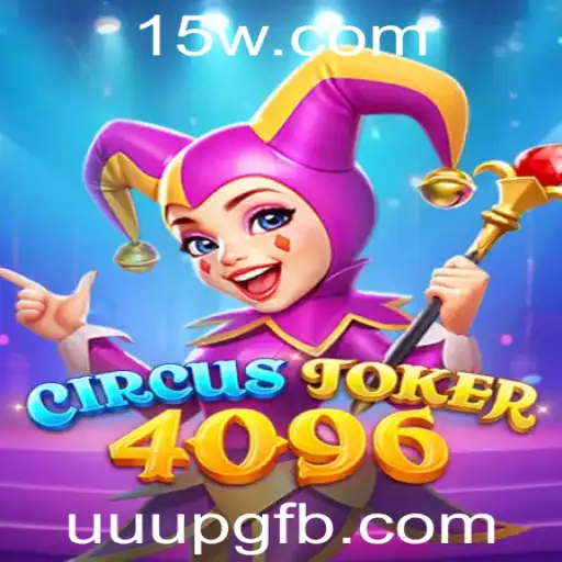 Descubra o Fascinante Mundo de CircusJoker4096: O Novo Fenômeno dos Jogos